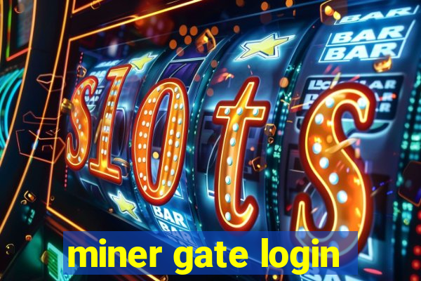 miner gate login